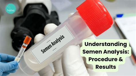 Semen Analysis: How It's Done and Understanding Results.